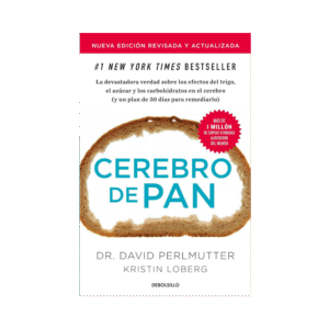 Cerebro de pan (Edición actualizada) / Grain Brain: The Surprising Truth About Wheat, Carbs, and Sugar (Spanish Edition)