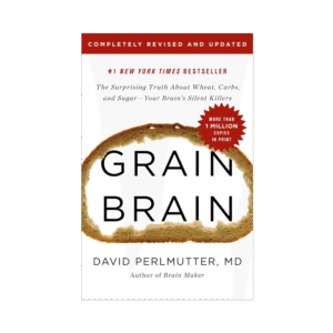 Grain Brain: The Surprising Truth about Wheat, Carbs, and Sugar--Your Brain's Silent Killers (2018)